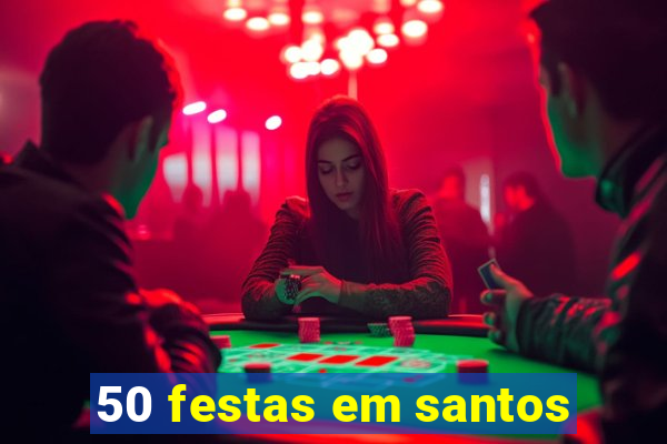 50 festas em santos